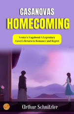 Thumbnail for Casanova's Homecoming by Arthur Schnitzler: Venice's Vagabond: A Legendary Lover's Return to Romance and Regret - Distacart