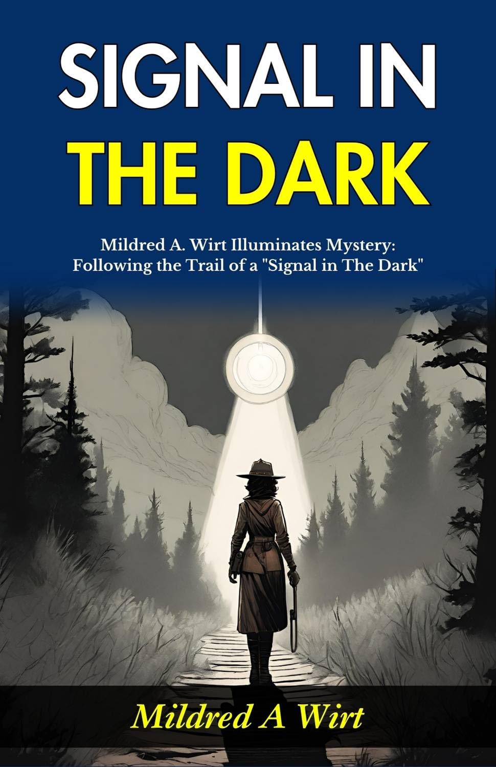 Signal in The Dark: Mildred A Wirt Illuminates Mystery: Following the Trail of a 