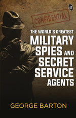 Thumbnail for The World’s Greatest Military Spies and Secret Service Agents - George Aaron Barton - Dista