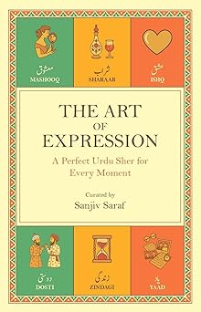 The Art of Expression - A Perfect Urdu Sher for Every Moment - Sanjiv Saraf - Dista