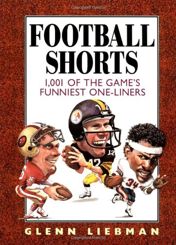 Khel Sahitya Kendra Football Shorts : 1,001 Of The Game*s Funniest One-liners by Glenn Liebman , - Dista
