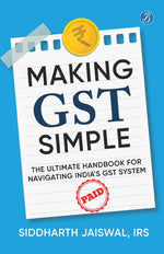 Thumbnail for Making GST Simple: The Ultimate Handbook for Navigating India's GST System | A Comprehensive and Practical Guide with Tips to Simplify GST for the Common Man - Siddharth Jaiswal, IRS - Dista