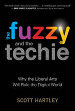 Thumbnail for The Fuzzy and the Techie: Why the Liberal Arts Will Rule the Digital World