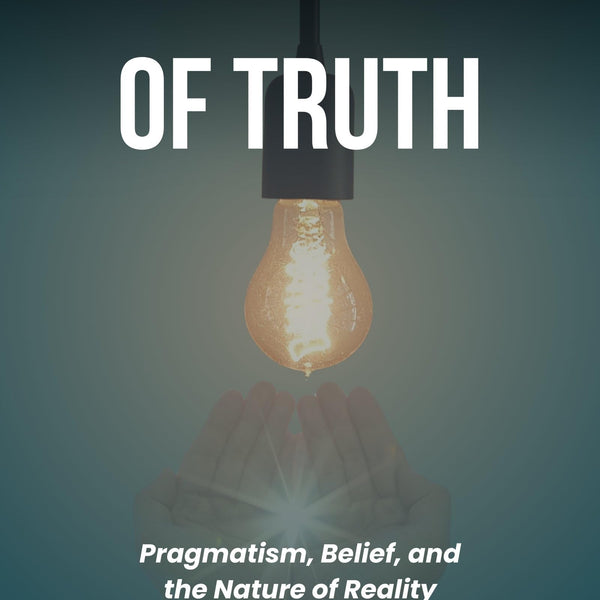 The Meaning of Truth: Pragmatism, Belief, and the Nature of Reality (Classic Philosophy Series) - Distacart