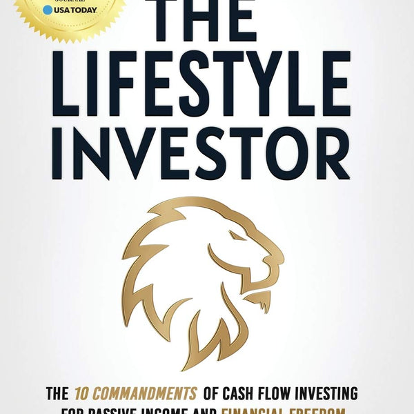 The Lifestyle Investor: The 10 Commandments of Cash Flow Investing for Passive Income and Financial Freedom