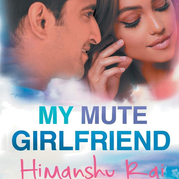 My Mute Girlfriend - Himanshu Rai - Dista