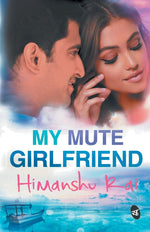 Thumbnail for My Mute Girlfriend - Himanshu Rai - Dista