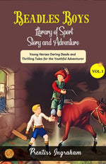 Thumbnail for Beadle's Boy's Library of Sport, Story and Adventure, Vol. I, No. 1. by Prentiss Ingraham: Young Heroes: Daring Deeds and Thrilling Tales for the Youthful Adventurer - Distacart