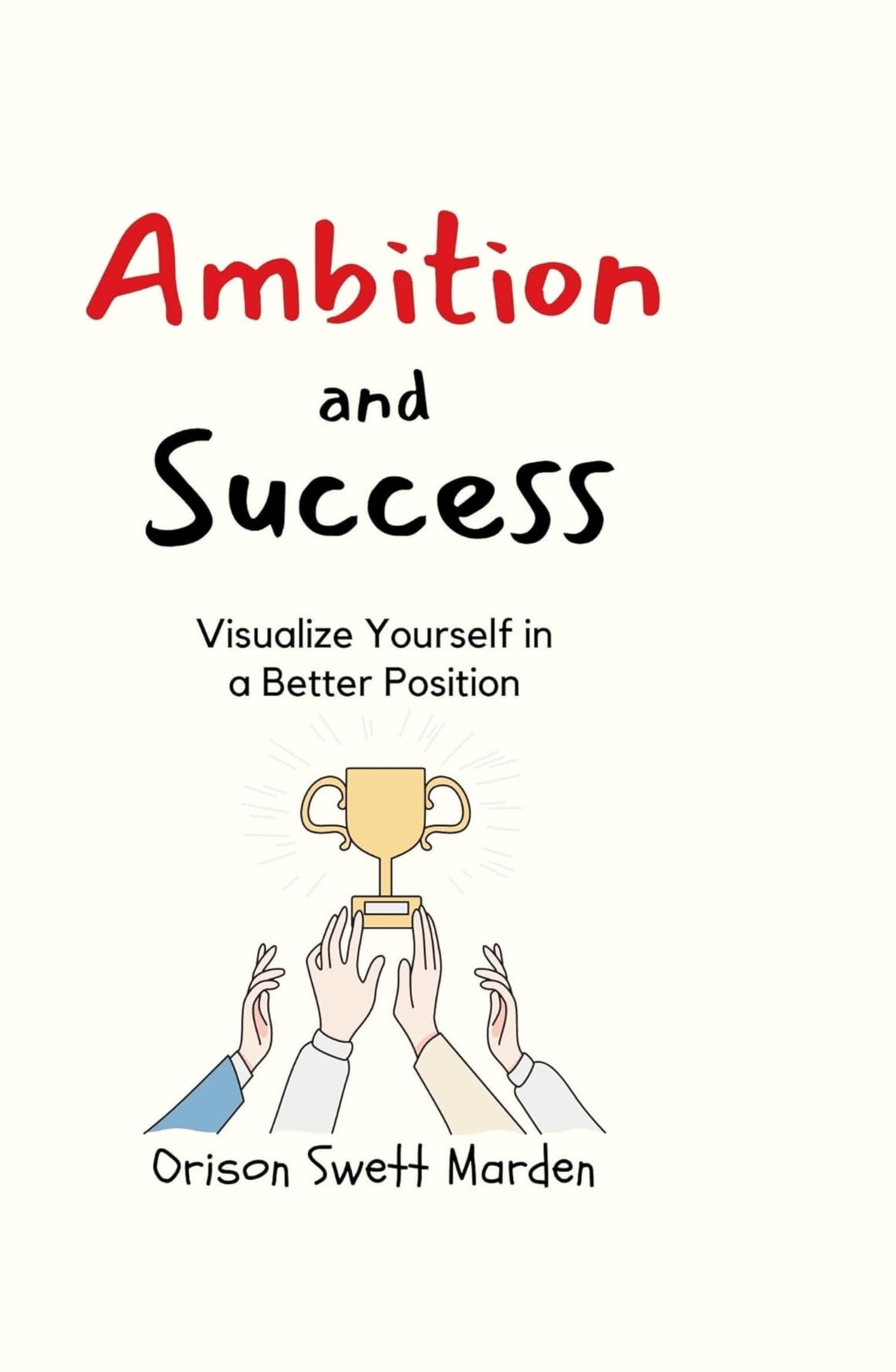 Ambition and Success : Visualize Yourself in a Better Position - Orison Swett Marden - Dista