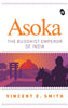Asoka: The Buddhist Emperor - Vincent E Smith - Dista
