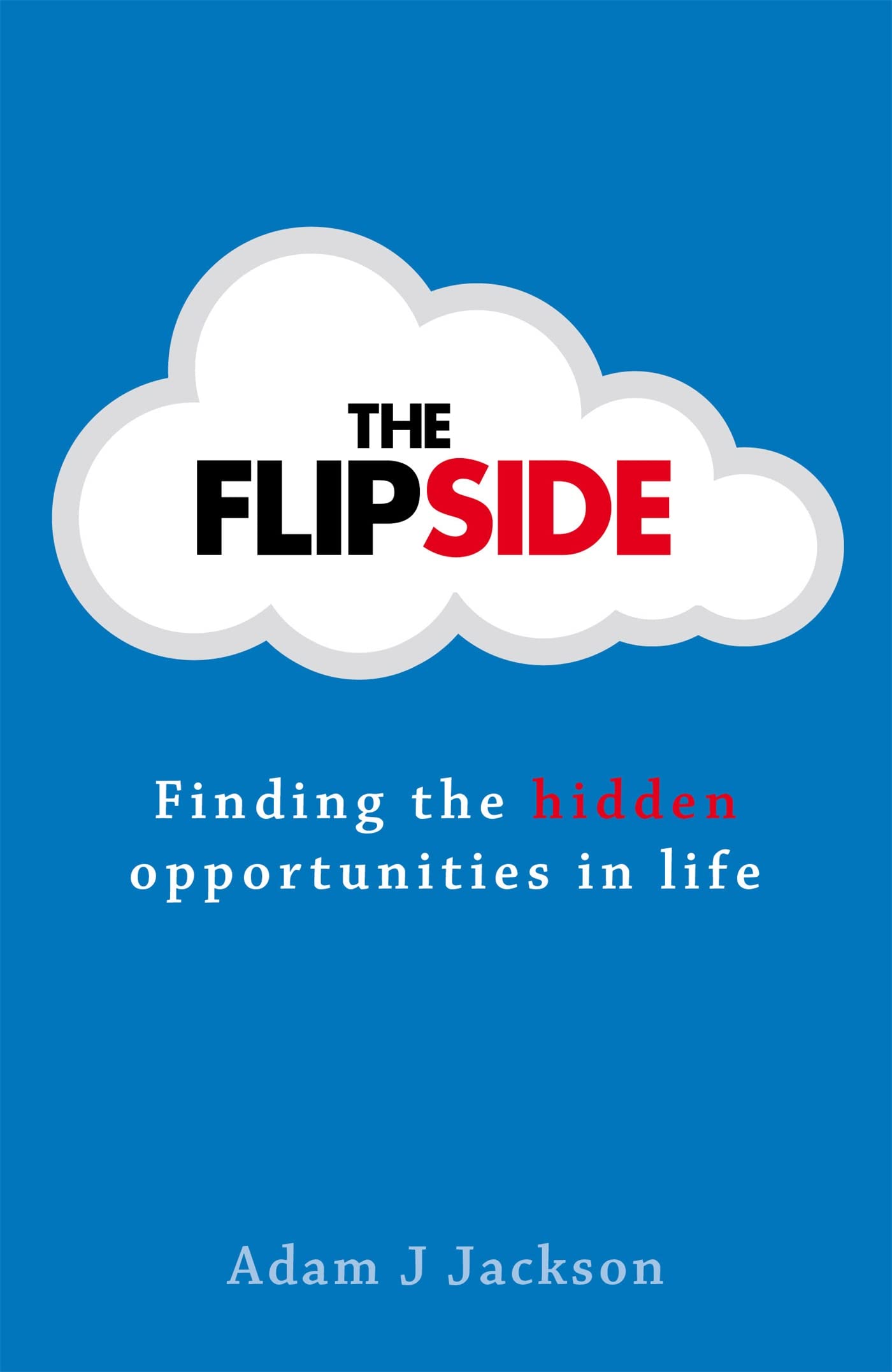 THE FLIPSIDE: Finding the hidden opportunities in life