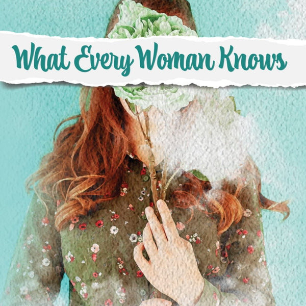 What Every Woman Knows - J. M. Barrie - Dista