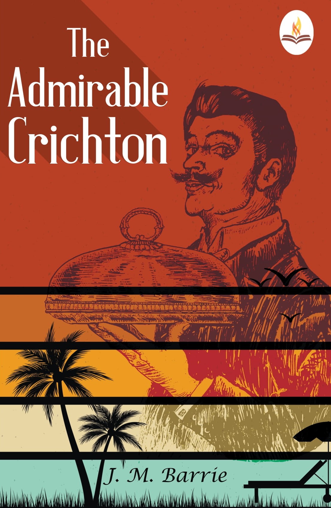 The Admirable Crichton—From The Plays of J. M. Barrie A Comedy - J. M. Barrie - Dista