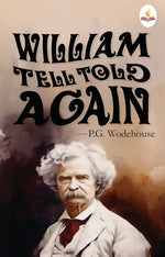 Thumbnail for William Tell Told Again - P. G. Wodehouse - Dista