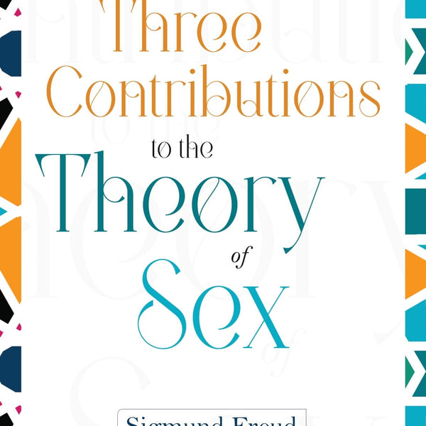 Three Contributions to the Theory of Sex - Sigmund Freud - Dista