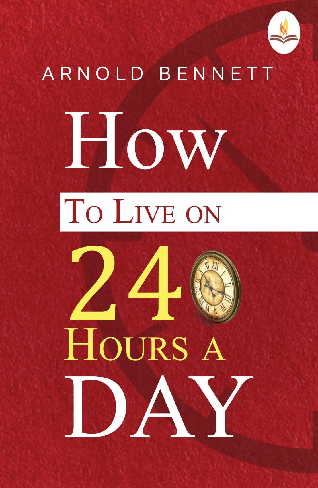 How to Live on 24 Hours a Day - Arnold Bennett - Dista