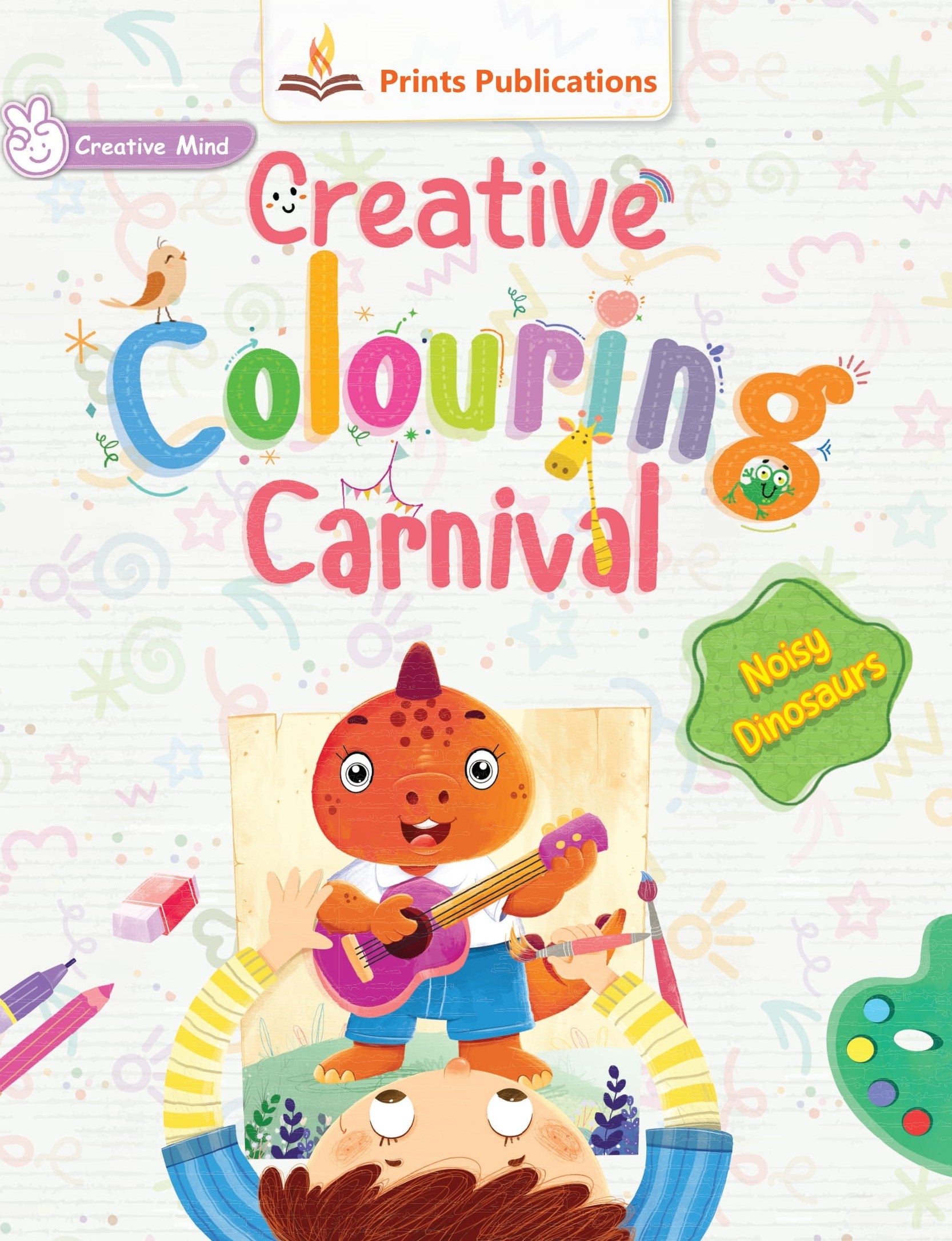 Noisy Dinosaurs: Creative Colouring Carnival - Prints Publications Editorial Team - Dista