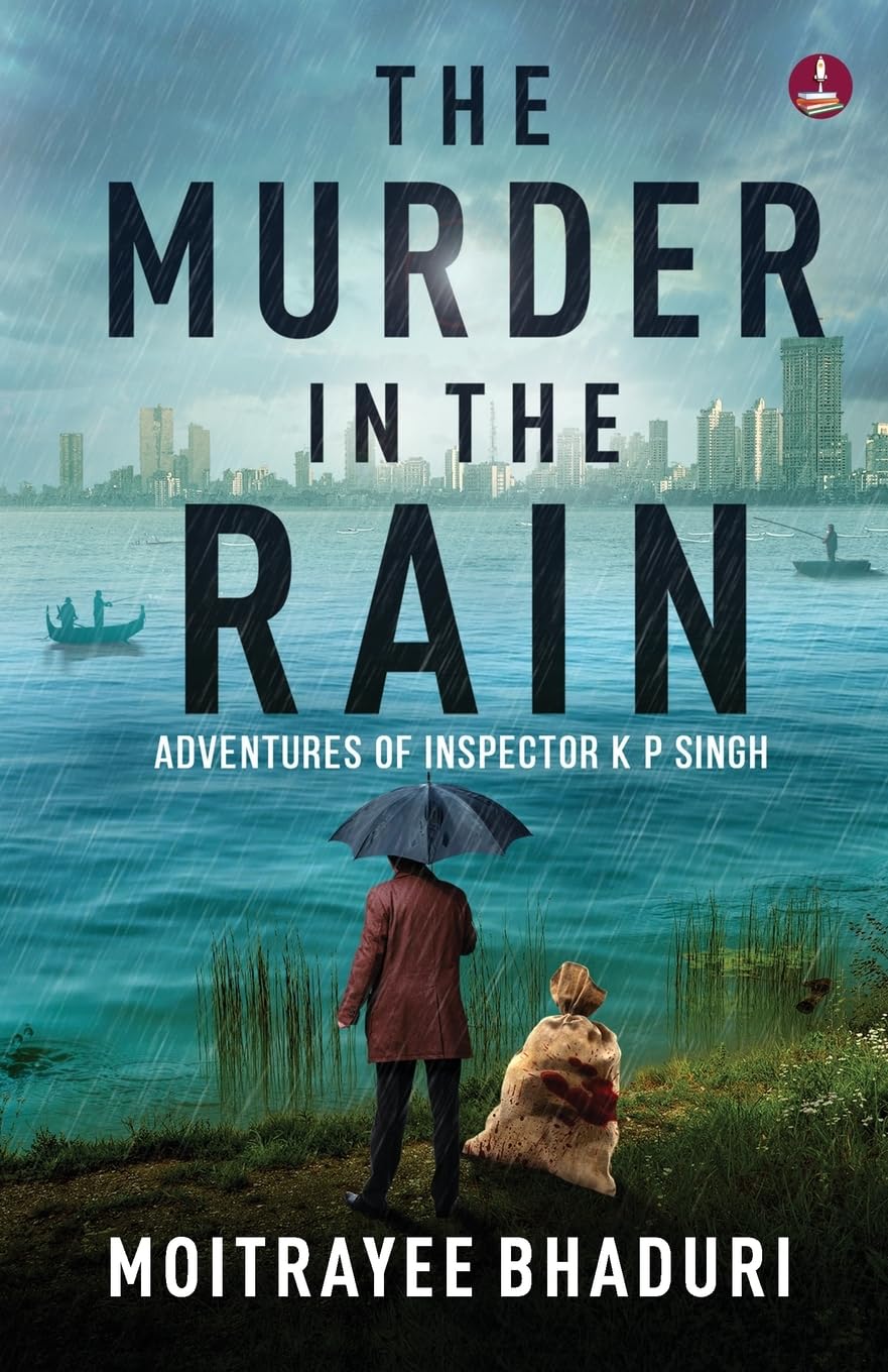 The Murder in the Rain: Adventures of Inspector K P Singh | The gripping new crime suspense thriller - Moitrayee Bhaduri - Dista