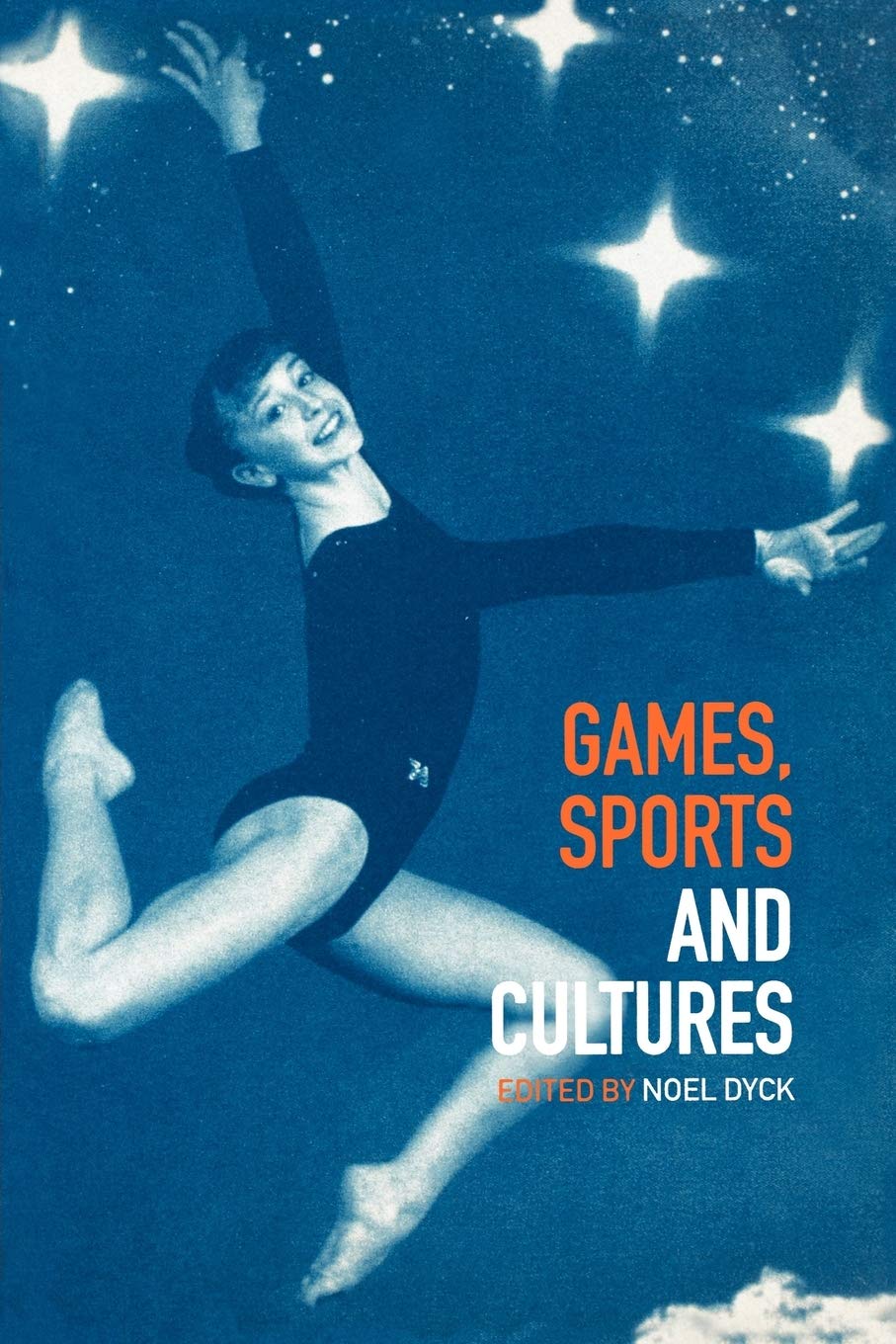 Khel Sahitya Kendra Games, Sports And Cultures by Noel Dyck, - Dista