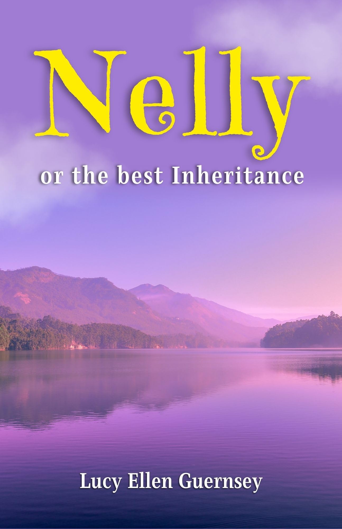 Nelly or The Best Inheritance by Lucy Ellen Guernsey: A Tale of Inheritance Beyond Wealth: Literature & Fiction > Classics > Christian > Inspirational > Moral Tales - Distacart