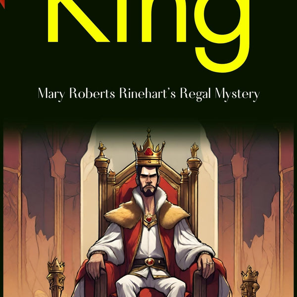 Long Live the King!: Mary Roberts Rinehart's Regal Mystery - Distacart