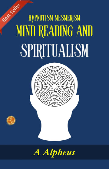 Hypnotism Mesmerism Mind Reading and Spiritualism: Journey into Mysticism by A Alpheus - Distacart