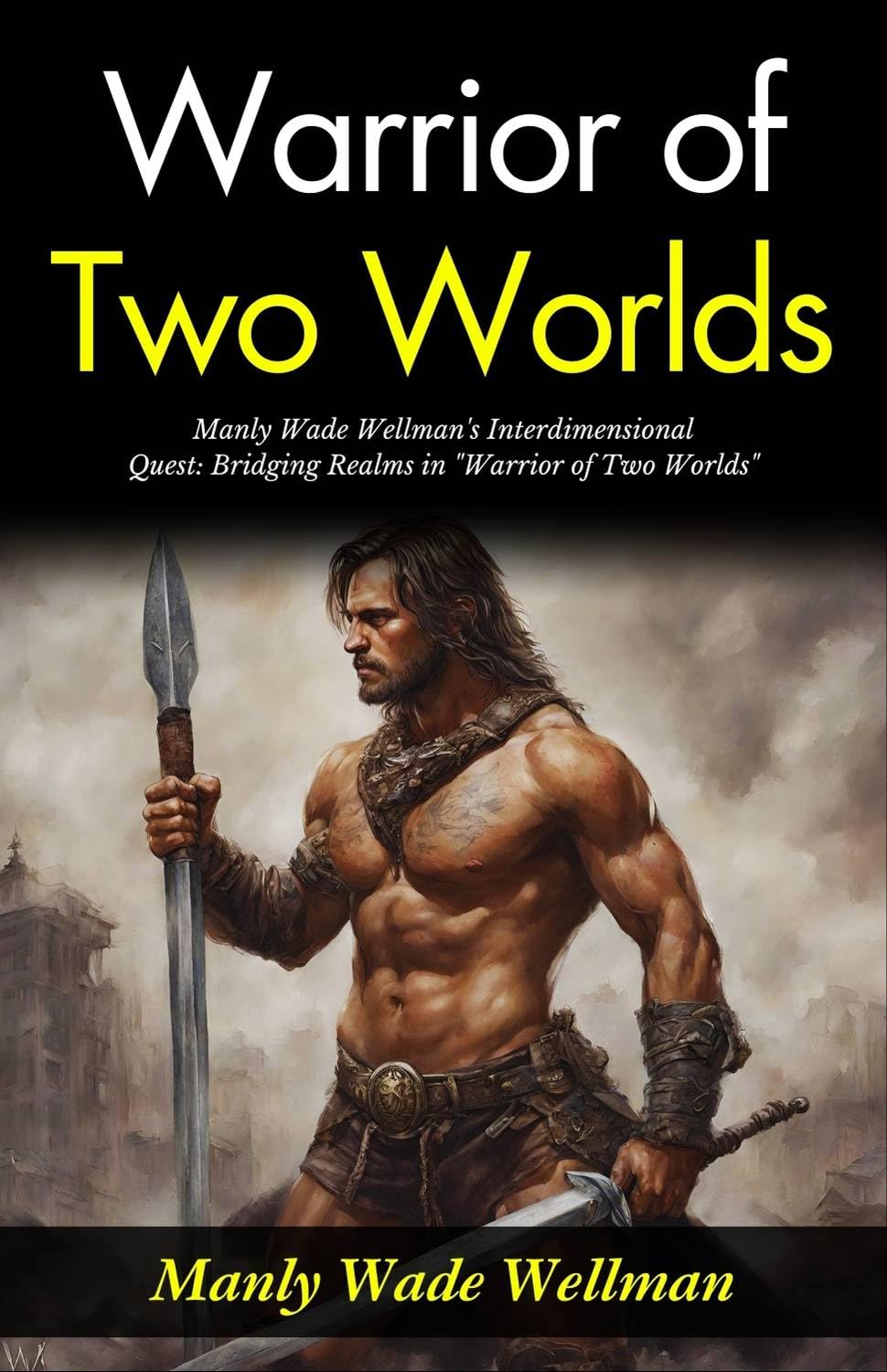 Warrior of Two Worlds: Manly Wade Wellman's Interdimensional Quest: Bridging Realms in 