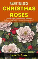 Thumbnail for Ralph Trulocks Christmas Roses: Annette Lyster's Festive Floral Chronicles: Rediscovering 