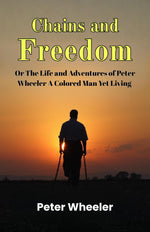 Thumbnail for Chains and Freedom Or The Life and Adventures of Peter Wheeler A Colored Man Yet Living - Distacart