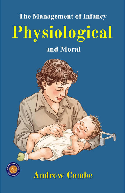 The Management of Infancy: Physiological and Moral (Illustrated, Refined & Edited) - Distacart