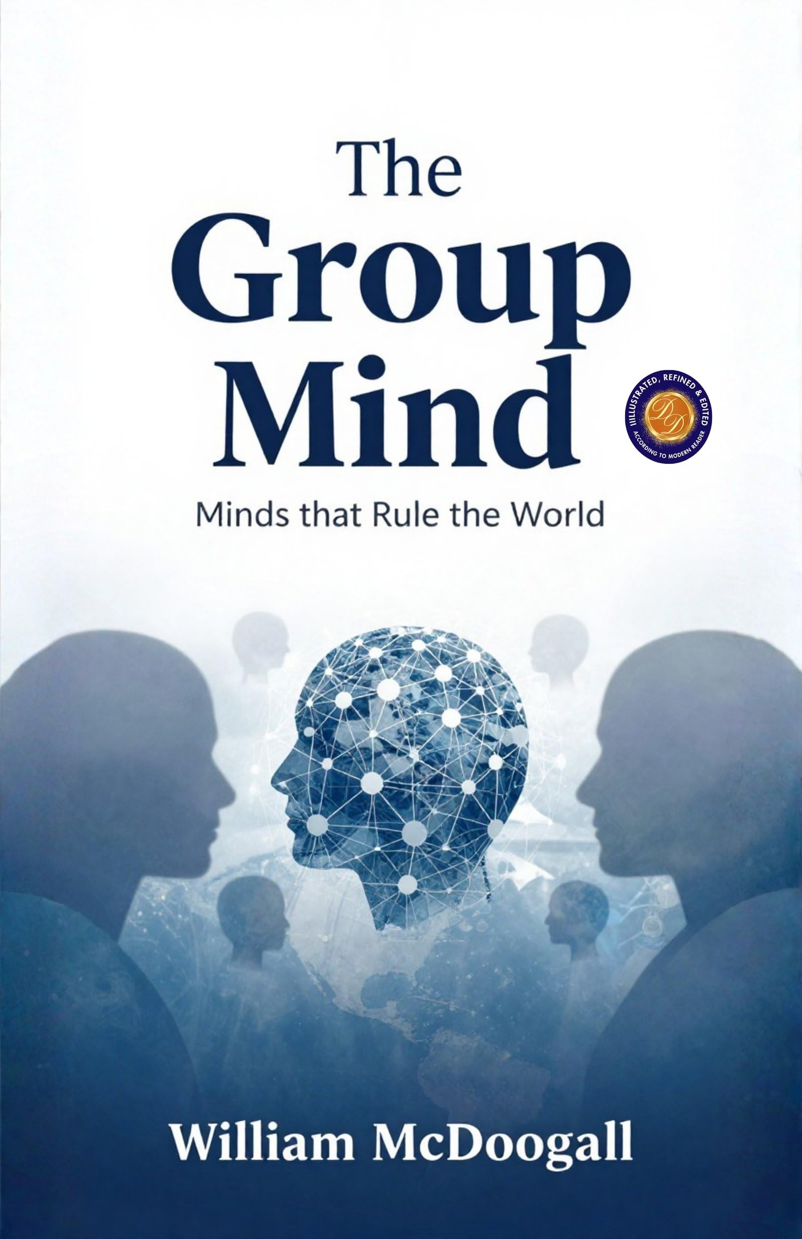 The Group Mind: Minds that Rule the World (Illustarted & Refined) (Classic Psychology And Behavioural Science) - Distacart