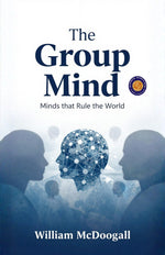Thumbnail for The Group Mind: Minds that Rule the World (Illustarted & Refined) (Classic Psychology And Behavioural Science) - Distacart