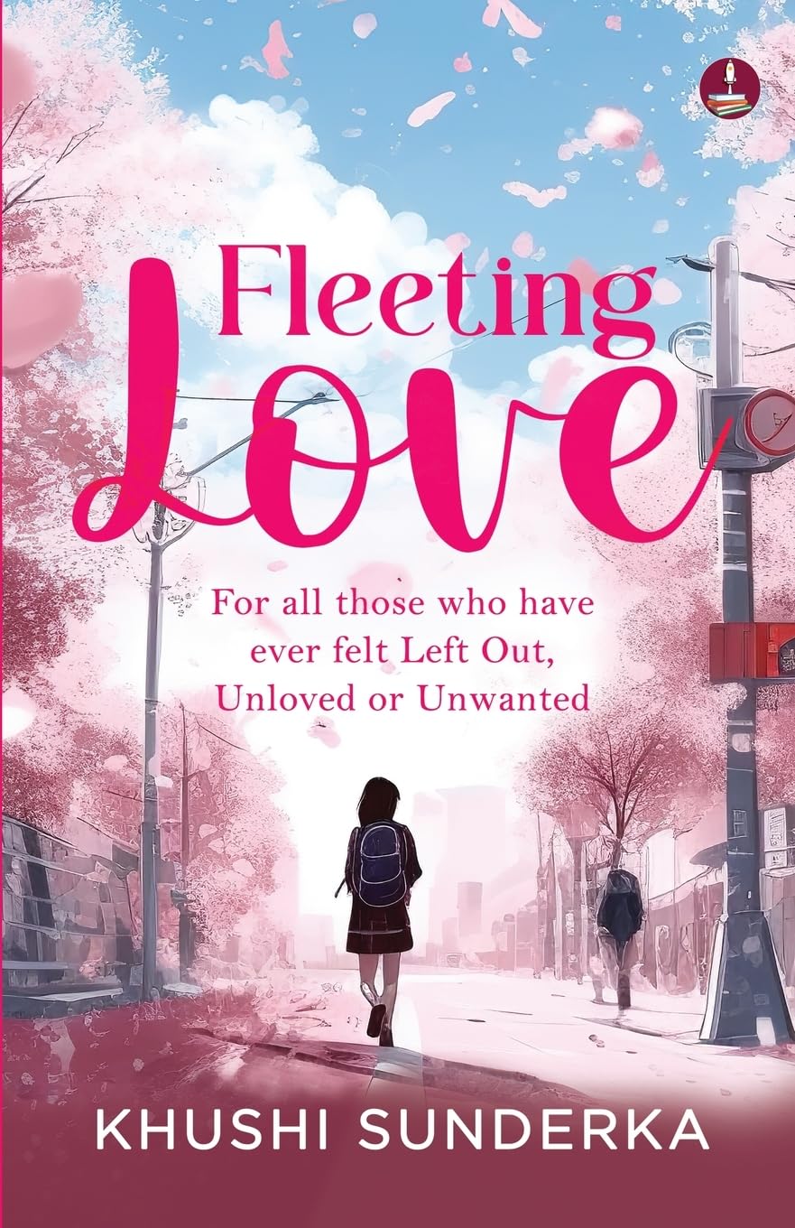Fleeting Love: For all those who have ever felt Left Out, Unloved or Unwanted | Poetry of Love, Heartbreak, Healing and Moving On - Khushi Sunderka - Dista