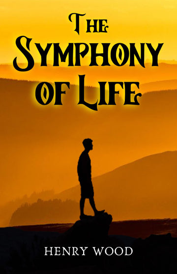 THE SYMPHONY OF LIFE - New Thought Book for Happiness and Success [Paperback] HENRY WOOD - Distacart