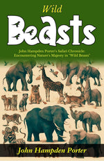 Thumbnail for Wild Beasts: John Hampden Porter's Safari Chronicle: Encountering Nature's Majesty in 