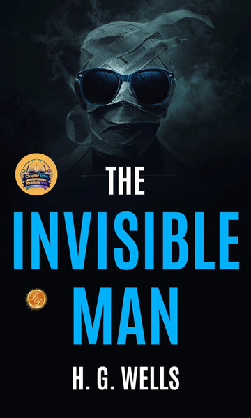 The Invisible Man A Grotesque Romance (Illustrated, Refined and Edited) - H G Wells - Dista