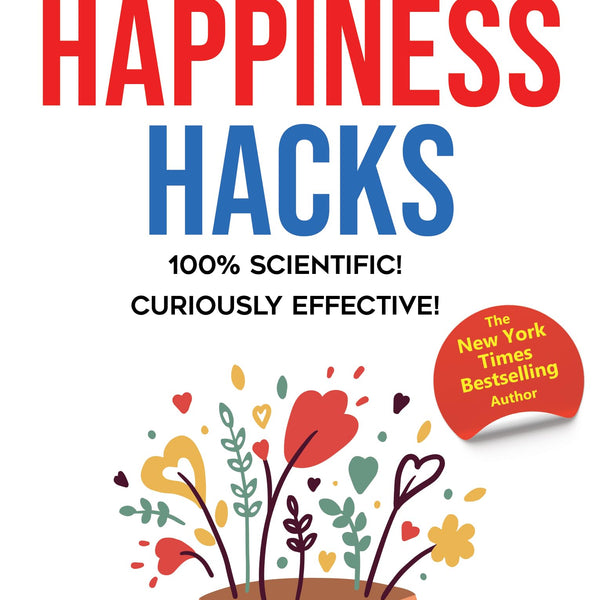 Happiness Hacks: 100% Scientific! Curiously Effective! ǀ Latest book by New York Times Bestselling author - Alex Palmer - Dista