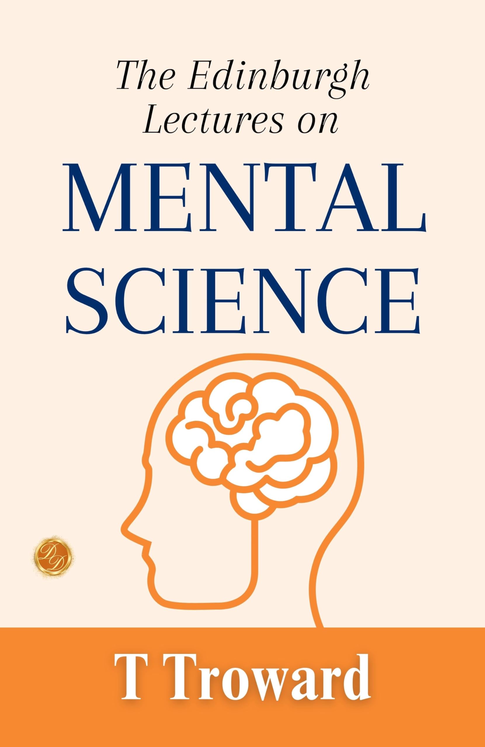 The Edinburgh Lectures on Mental Science: T. Troward on the Power of the Mind - Distacart