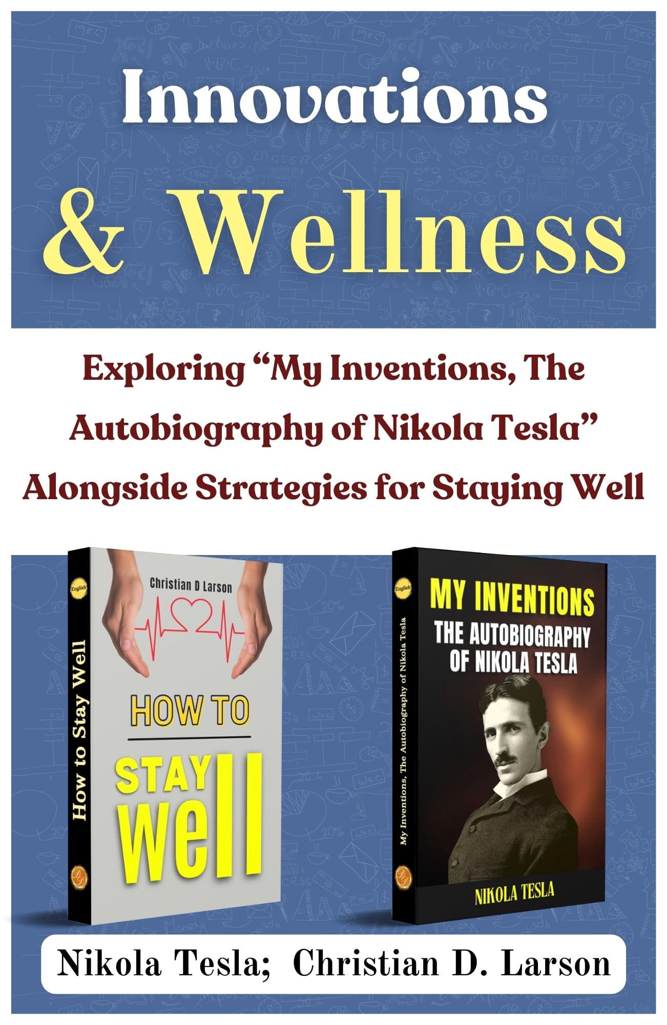 Innovations and Wellness: Exploring 'My Inventions, The Autobiography of Nikola Tesla' Alongside Strategies for Staying Well [My Inventions, The Autobiography of Nikola Tesla :: How to Stay Well] - Distacart
