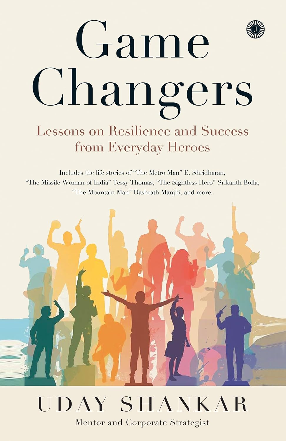 Game Changers: Lessons on Resilience and Success from Everyday Heroes - Dista