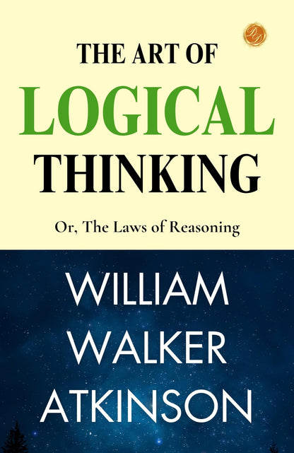 The Art of Logical Thinking; Or, The Laws of Reasoning - Distacart
