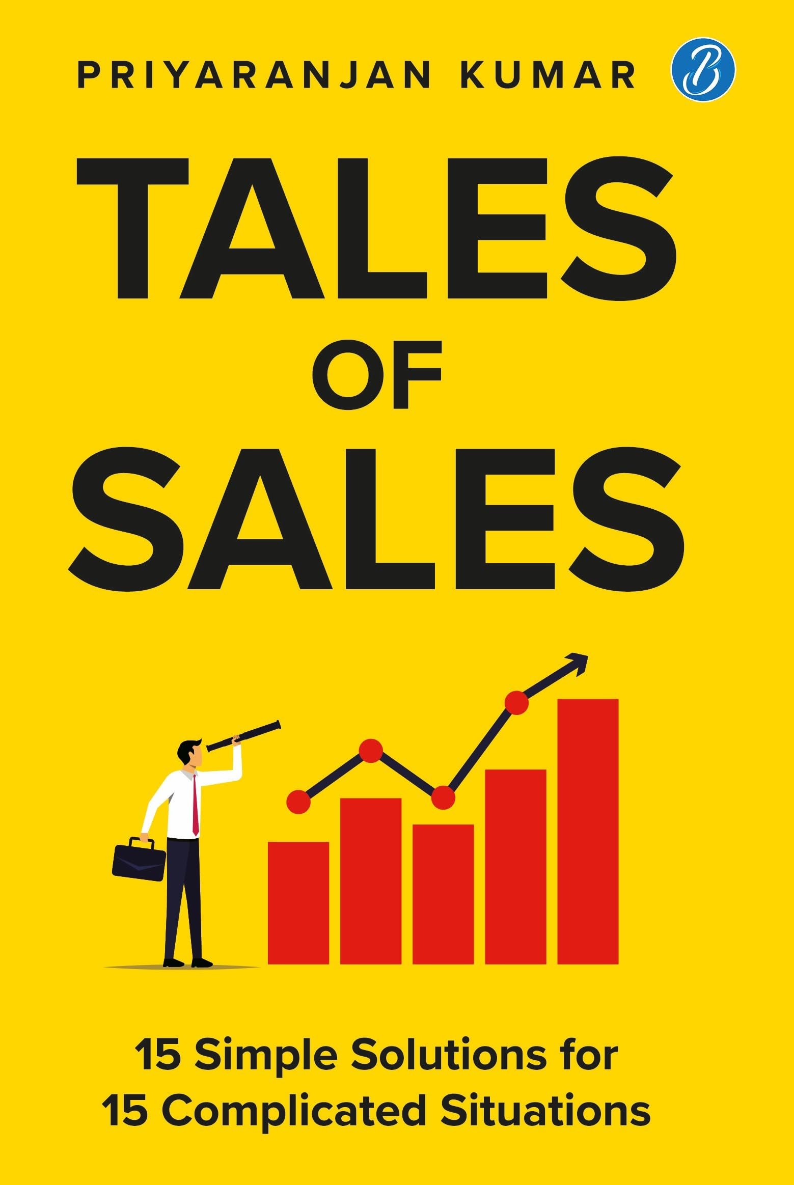 Tales of Sales: 15 Simple Solutions for 15 Complicated Situations | - Priyaranjan Kumar - Dista
