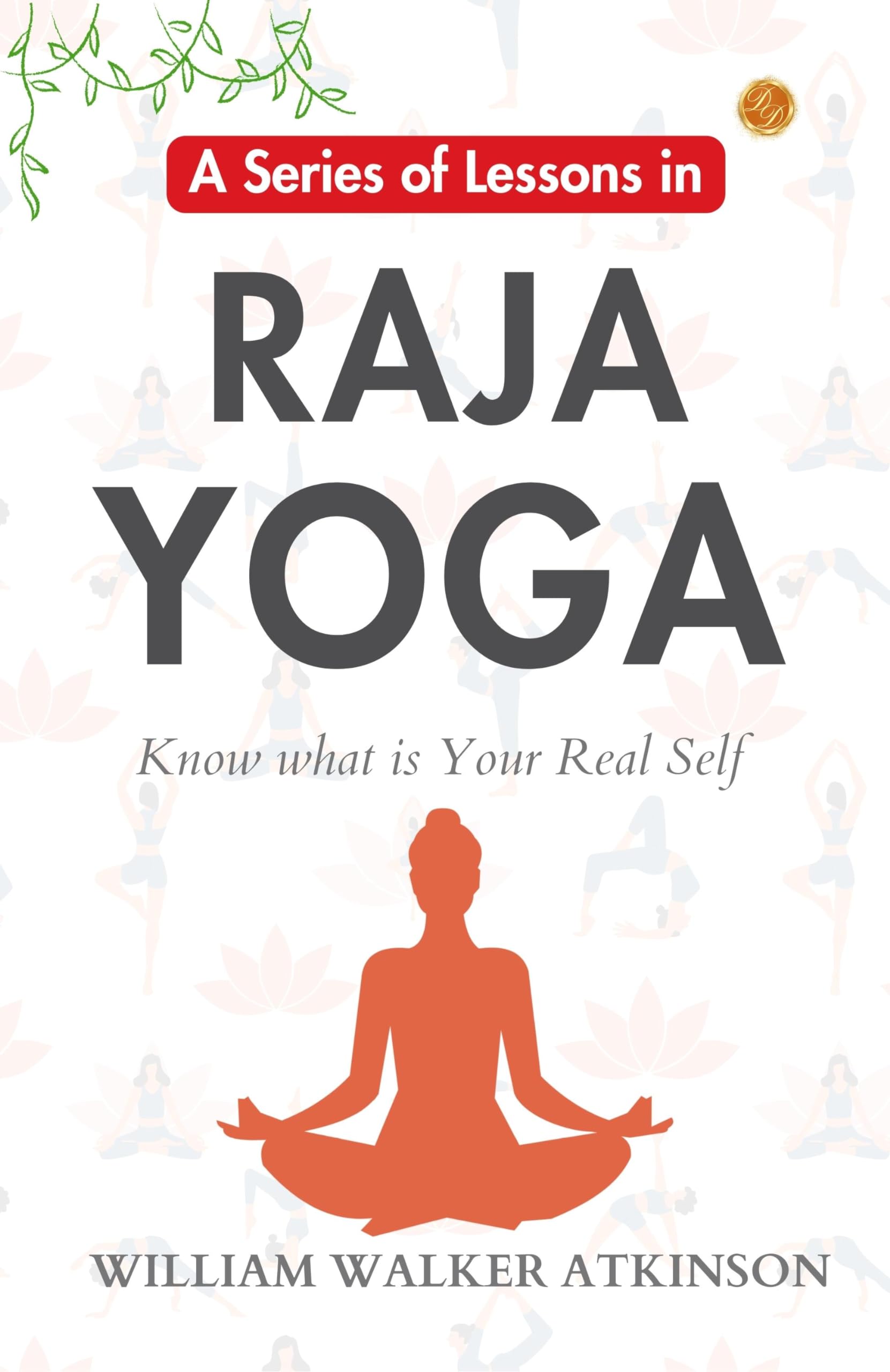 A Series of Lessons in Raja Yoga: William Walker Atkinson's Yogic Lessons - Distacart