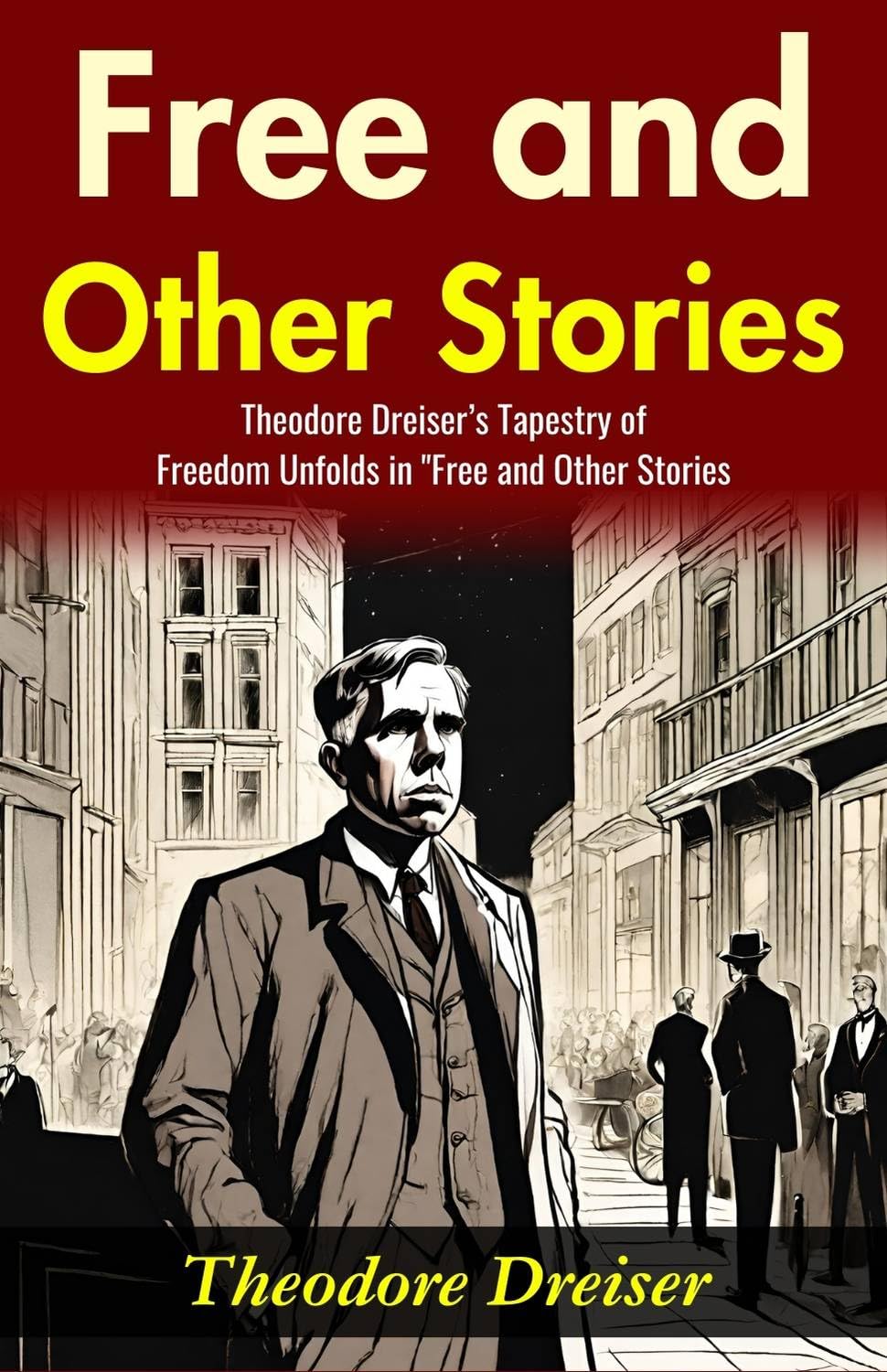 Free and Other Stories: Theodore Dreiser’s Tapestry of Freedom Unfolds in 