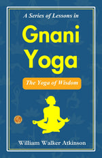 Thumbnail for A Series of Lessons in Gnani Yoga: The Yoga of Wisdom - Distacart