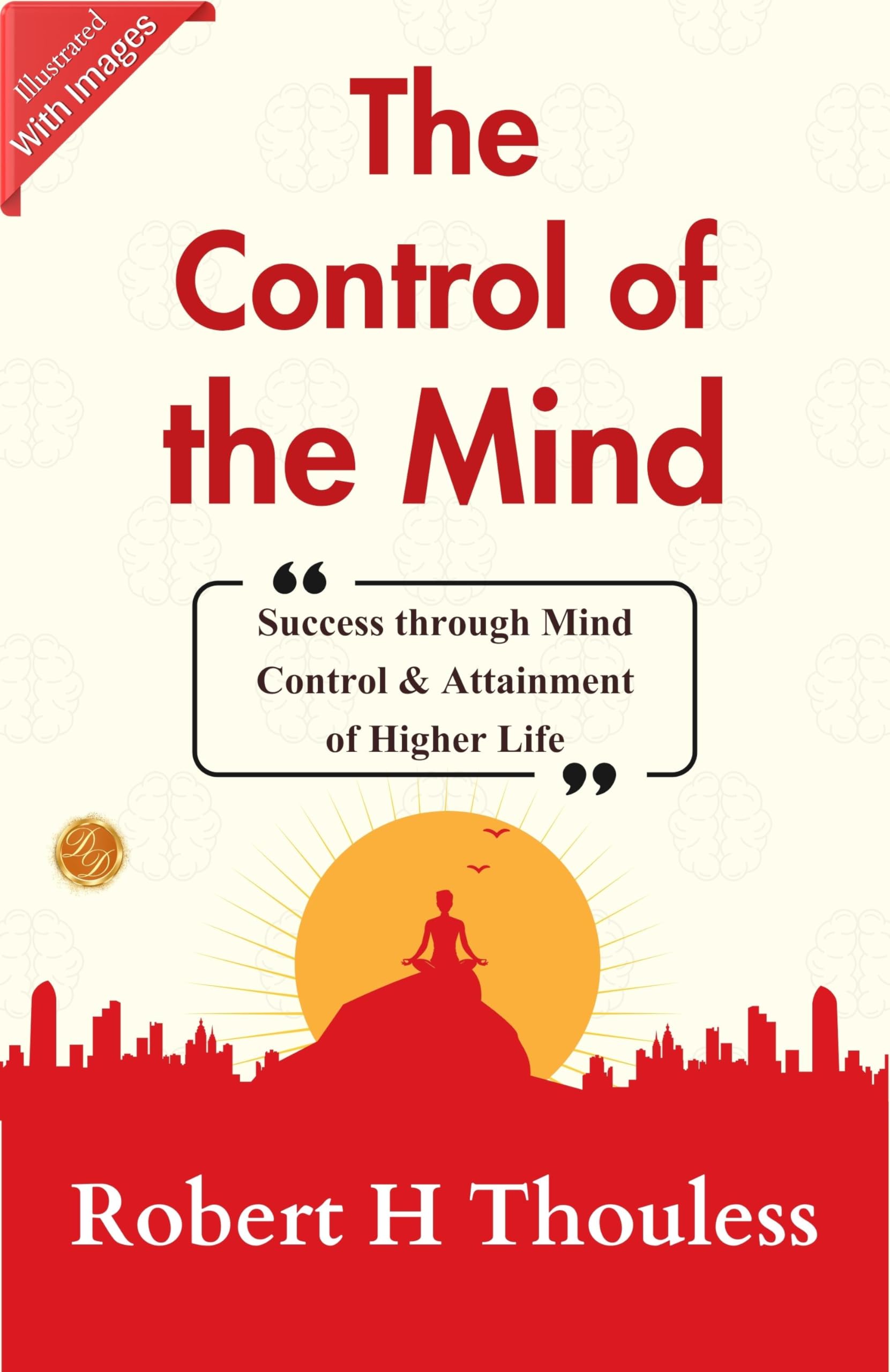 The Control of the Mind (Illustrated): Illustrated Mind Control: Robert H. Thouless Explores the Power of the Mind - Distacart
