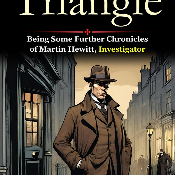 The Red Triangle: Martin Hewitt's Continued Adventures in Detection - Distacart