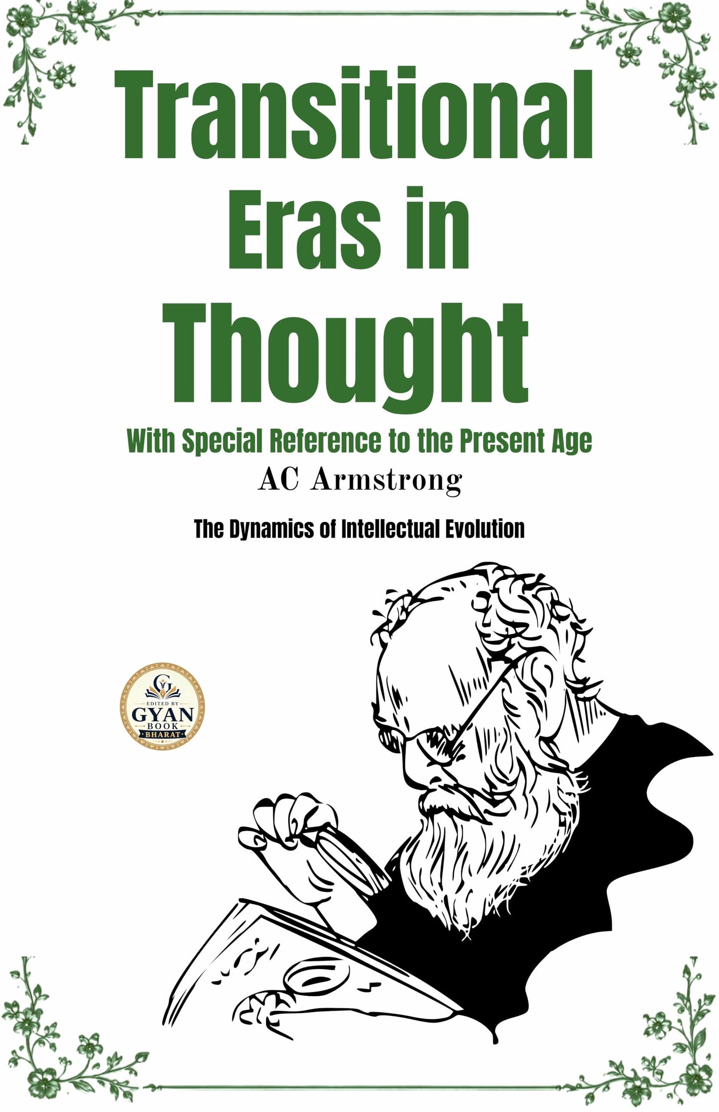 Transitional Eras in Thought With Special Reference to the Present Age : The Dynamics of Intellectual Evolution (Edited by Gyan Book Bharat with Readers Note) - AC Armstrong - Dista