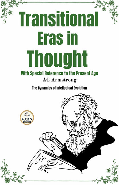 Transitional Eras in Thought With Special Reference to the Present Age : The Dynamics of Intellectual Evolution (Edited by Gyan Book Bharat with Readers Note) - AC Armstrong - Dista
