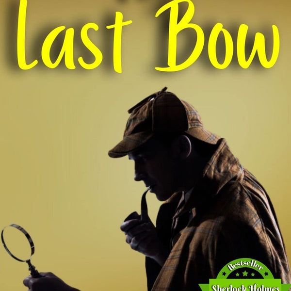 His Last Bow (Bestseller Book by Arthur Conan Doyle) All Time Most Demanding International Books Classic Collection) [Paperback] Arthur Conan Doyle - Distacart